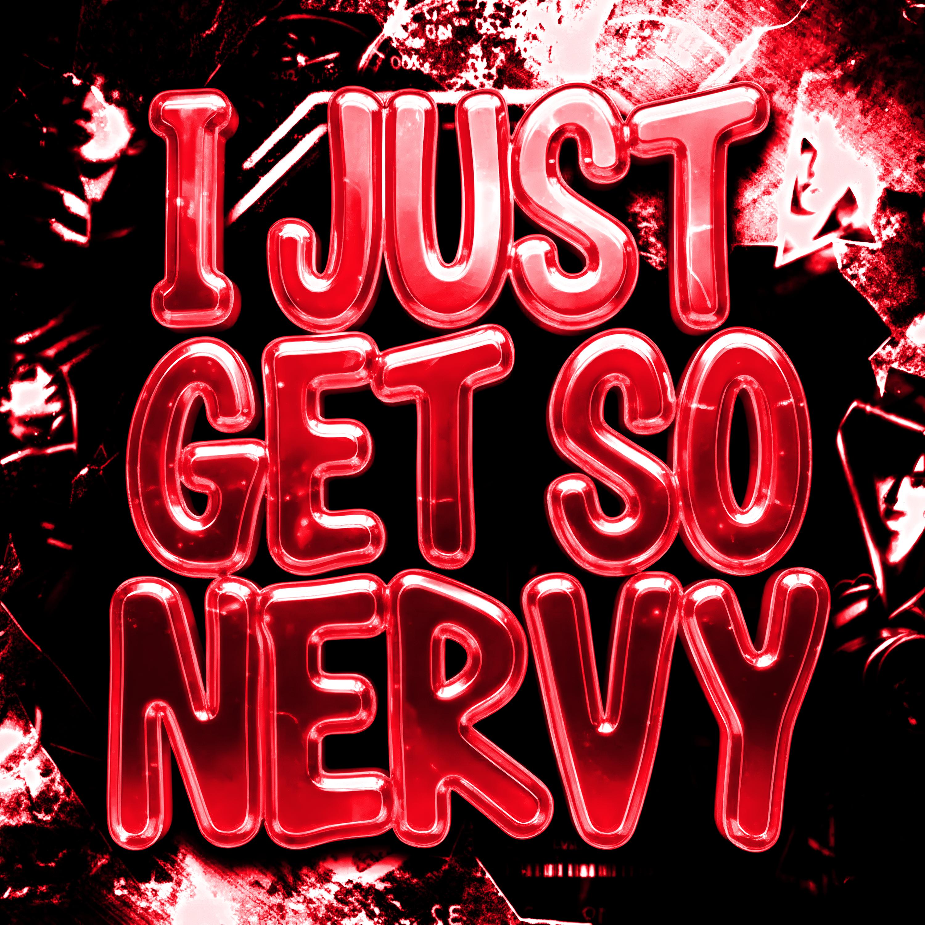 I JUST GET SO NERVY (Ultra Slowed)