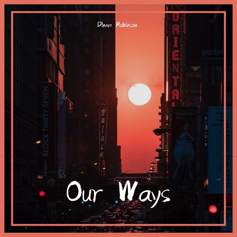 Our Ways_DInxm Robinson_Our Ways | 在线播放_Our Ways歌词_Our Ways下载 | 网易云音乐