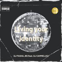 Living your identity (feat. DJ Camellus)