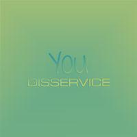 You Disservice