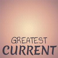 Greatest Current