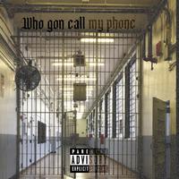 Who gon call my phone (feat. Nyebeezy & Cez Beats)