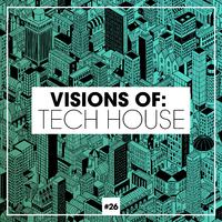 Visions of: Tech House, Vol. 26
