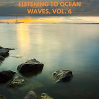 Listening to Ocean Waves, Vol. 6