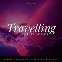 Travelling Other Worlds - Transcendental And Ethereal Space Music, Vol. 07