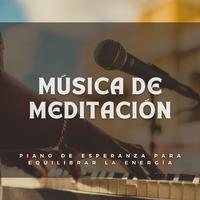 Música De Meditación: Piano De Esperanza Para Equilibrar La Energía