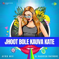 Jhoot Bole Kauva Kate - Afro Mix