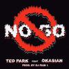 Ted Park - No Go (Produced by Dj Pain 1)