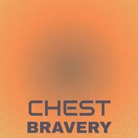 Chest Bravery