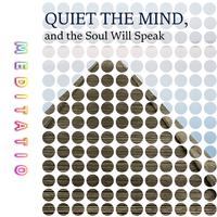 Quiet the Mind, and the Soul Will Speak