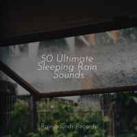 50 Ultimate Sleeping Rain Sounds