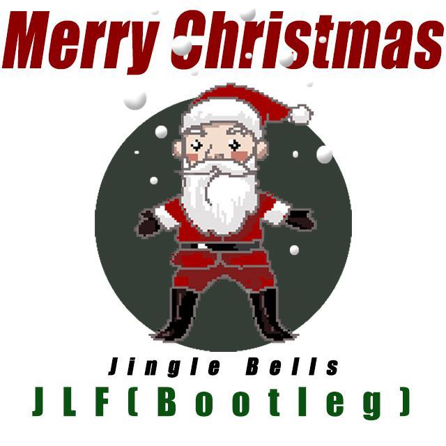 Basshunter-Jingle Bells（JLF Bootleg）（JLF(JF&YJL) remix）