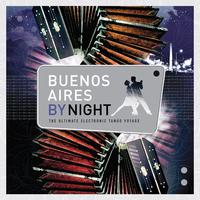 BUENOS AIRES BY NIGHT: The Ultimate Electronic Tango Voyage