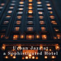 Urban Jazz at a Sophisticated Hotel