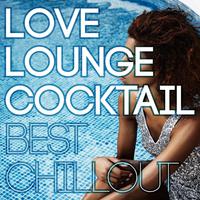 Love Lounge Cocktail Best Chillout