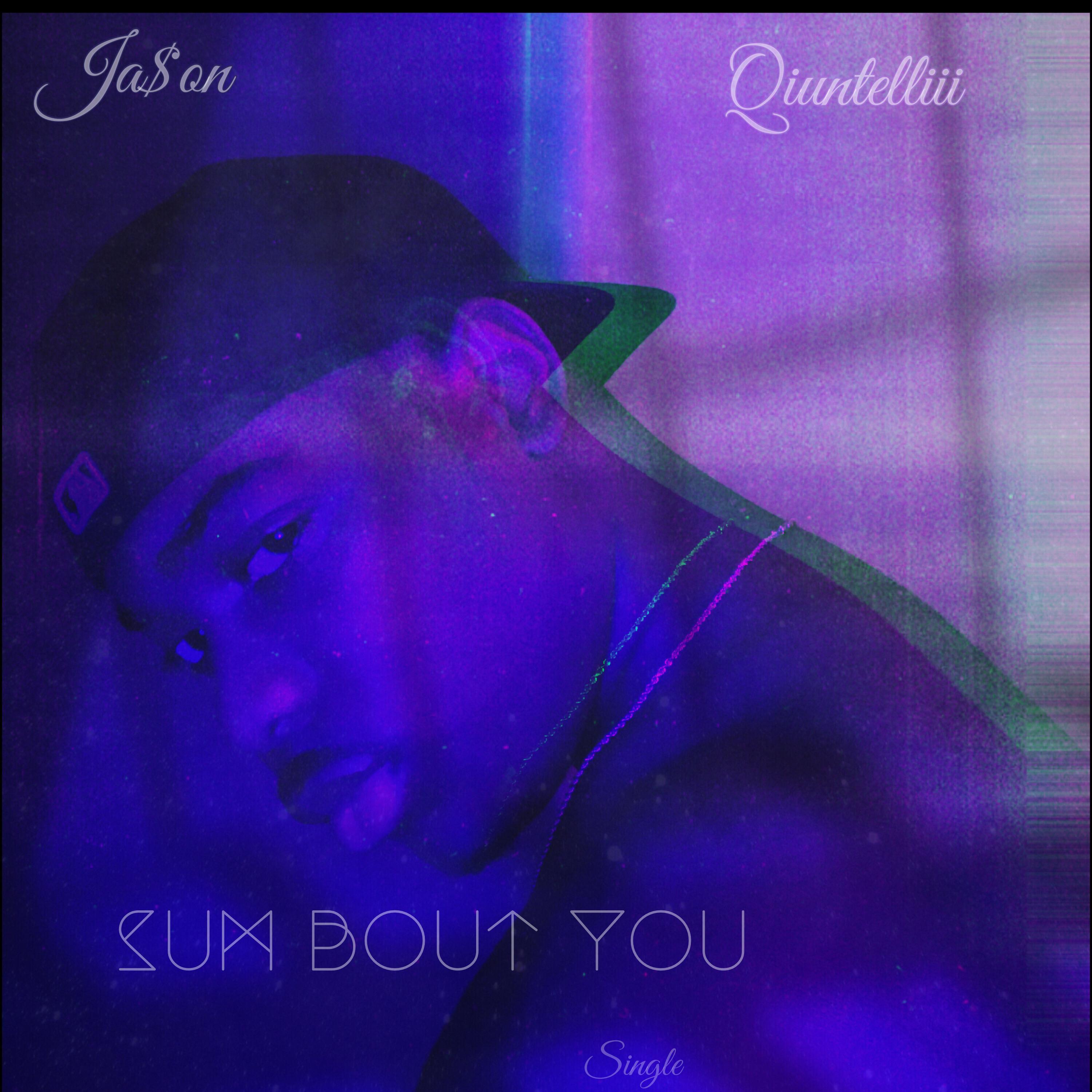 Sum Bout You (feat. Qiuntellii)