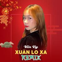 Xuân Lo Xa (Remix)