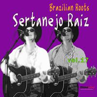 Brazilian Roots: Sertanejo Raiz, Vol. 17