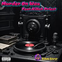 Murdah On Wax (feat. Killah Priest)