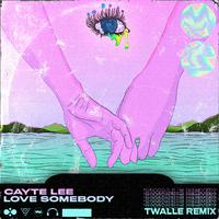 Love Somebody (Twalle Remix)