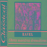 The Classical Collection - Ravel - Obras maestras dramáticas