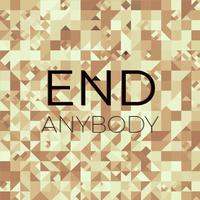 End Anybody