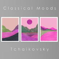 Classical Moods: Tchaikovsky