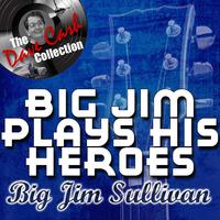 Big Jim Plays His Heroes - [The Dave Cash Collection]