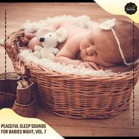 Peaceful Sleep Sounds For Babies Night, Vol. 7