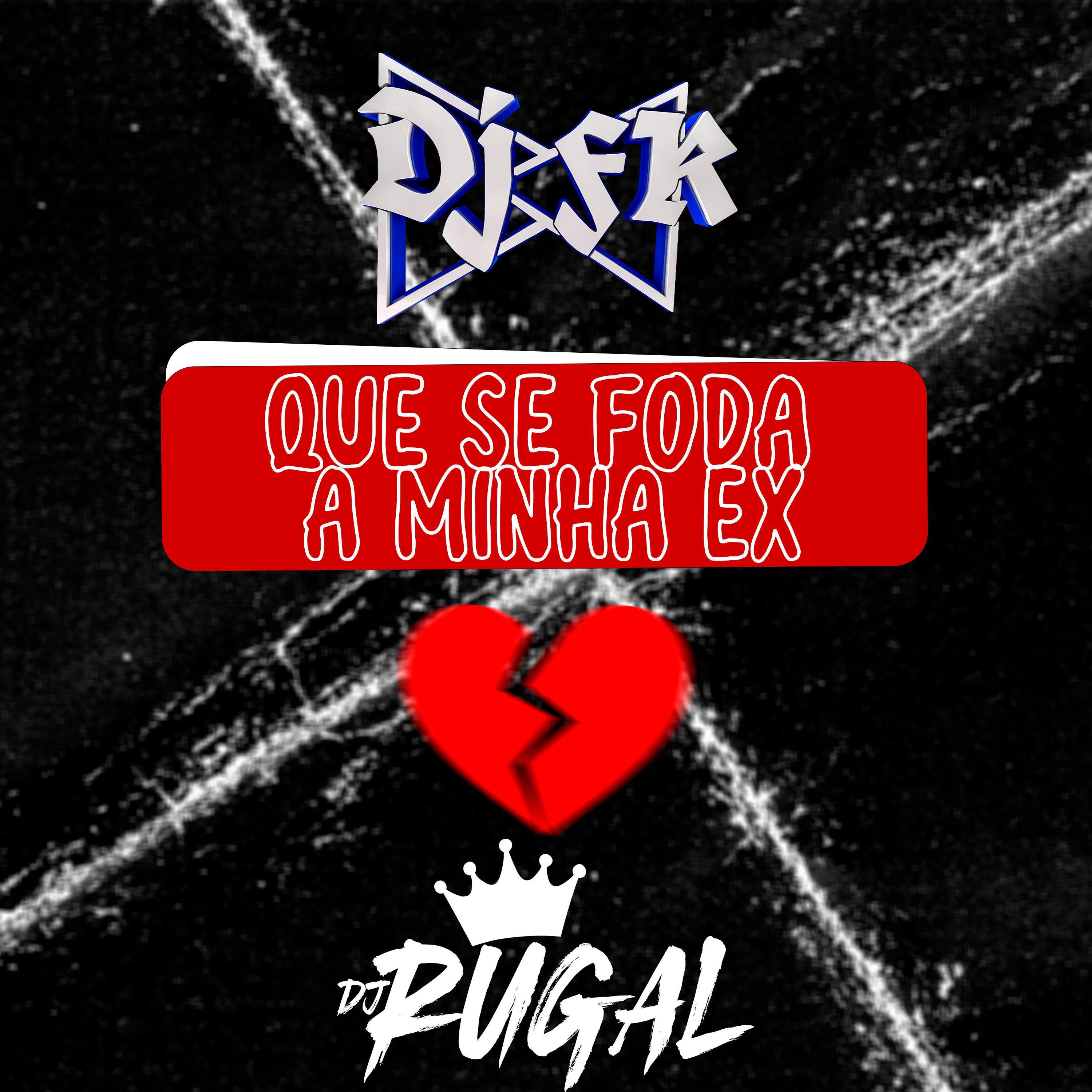 Que se foda a minha ex (Sabe onde ta tua ex agora ?) (feat. Dj FK)