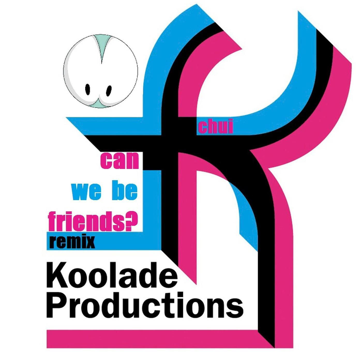 Can We Be Friends - Koolade Remix (Koolade Remix)