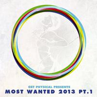 Get Physical Presents Most Wanted 2013, Pt. 1