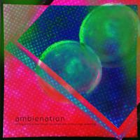 Ambienation (Healing Bio Tune Downtempo, Sacred Ambient, Spiritual Yoga Awakening)