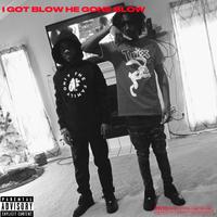 I Got Blow He Gone Blow