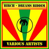 Birch - Dreams Riddim