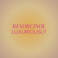 Resorcinol Luxuriously