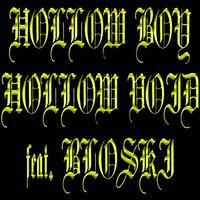 Hollow Boy Hollow Void (feat. Bloski & $helby)