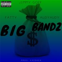 Big Bandz (feat. Fatty & Audyaudy)