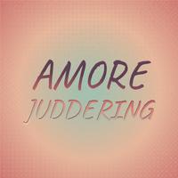 Amore Juddering