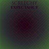 Screechy Expectancy