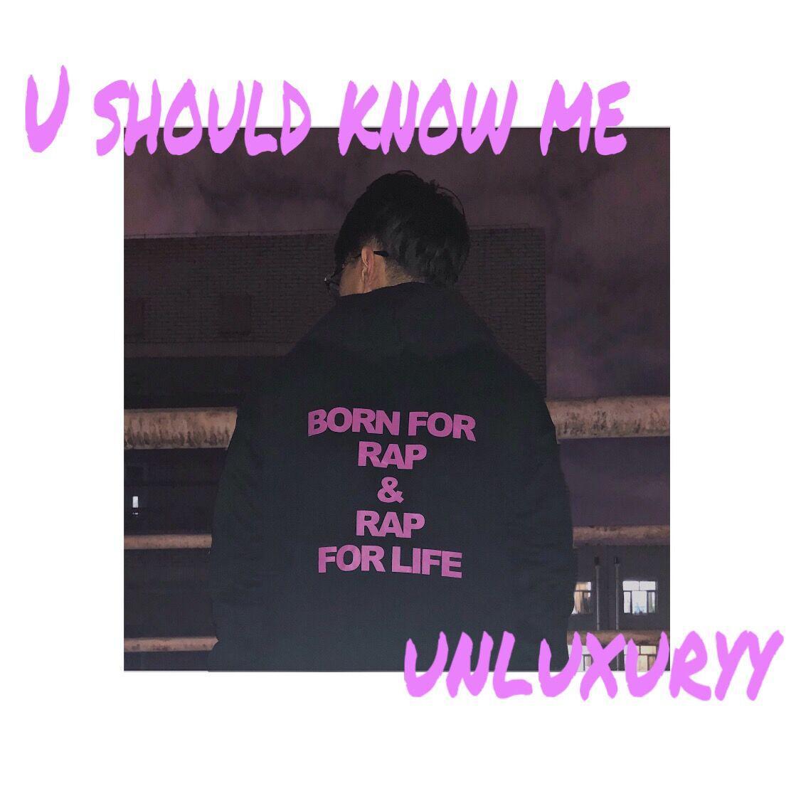 U Should Know Me_Unluxuryy_U Should Know Me | 在线播放_U Should Know Me歌词_U Should Know Me下载 | 网易云音乐