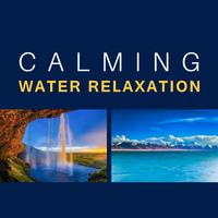 Calming Water Relaxation – New Age Music, Serenity Sounds of Nature, Blissful Rest, Relieve Stress, Relaxing Music