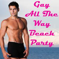 Gay All the Way Beach Party (The Best Lesbian, Gay, Bisexual & Transgender Music)