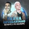 Mc Guilherme - Trava Devagarinho