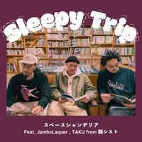 Sleepy Trip (feat. Jambo Lacquer & TAKU INSIST)