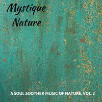 Mystique Nature - A Soul Soother Music of Nature, Vol. 2