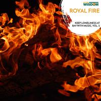 Royal Fire - Keep Loneliness at Bay with Music, Vol. 2