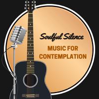 Soulful Silence: Music For Contemplation