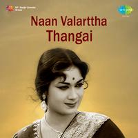 Naan Valarttha Thangai