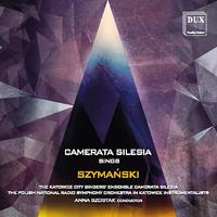 SZYMAŃSKI, P.: Choral Music (Camerata Silesia, Polish National Radio Symphony, A. Szostak)